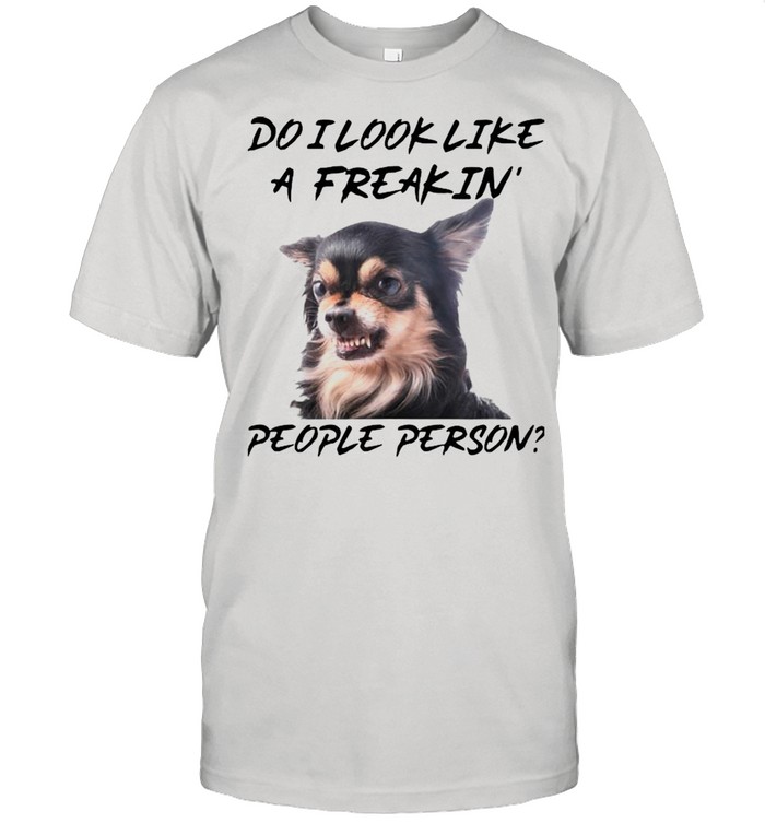 Chihuahua do I look like a freak in people person shirt Classic Men's T-shirt