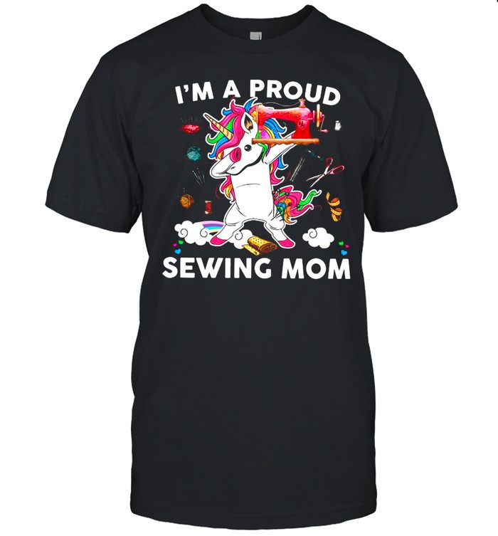 Dabbing Unicorn I’m A Proud Sewing Mom shirt