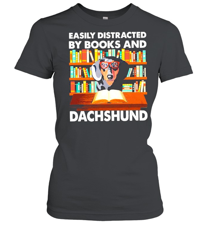 Easily Distracted By Books And Dachshund shirt Classic Women's T-shirt