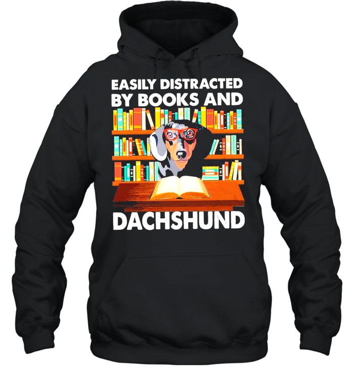 Easily Distracted By Books And Dachshund shirt Unisex Hoodie