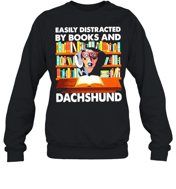 Easily Distracted By Books And Dachshund shirt Unisex Sweatshirt