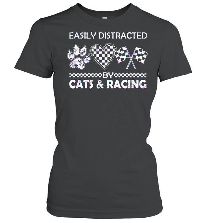 Easily distracted by cats and racing shirt Classic Women's T-shirt