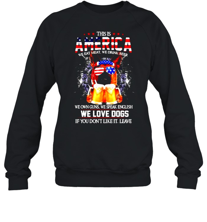 German Shepherd This is America we eat meat we drink beer shirt Unisex Sweatshirt