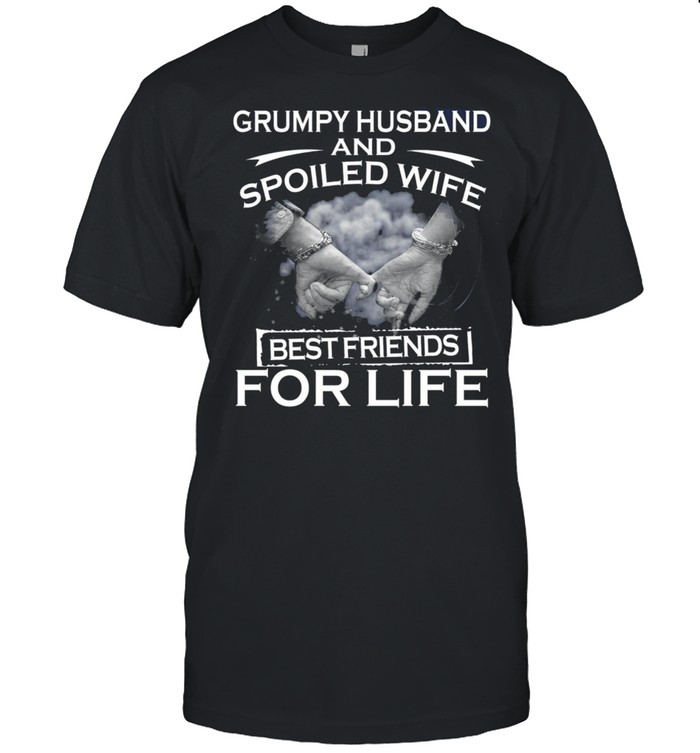 Grumpy Husband And Spoiled Wife Best Friends For Life shirt Classic Men's T-shirt