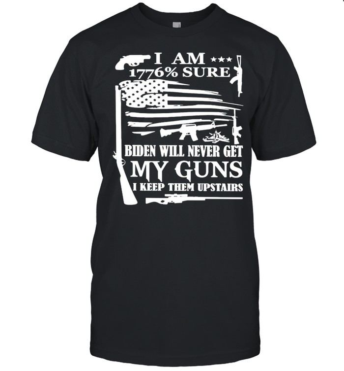 I am 1776% sure Biden will never get my guns shirt Classic Men's T-shirt