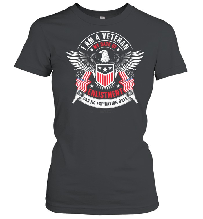 I am a veteran my oath of enlistment has no expiration date shirt Classic Women's T-shirt