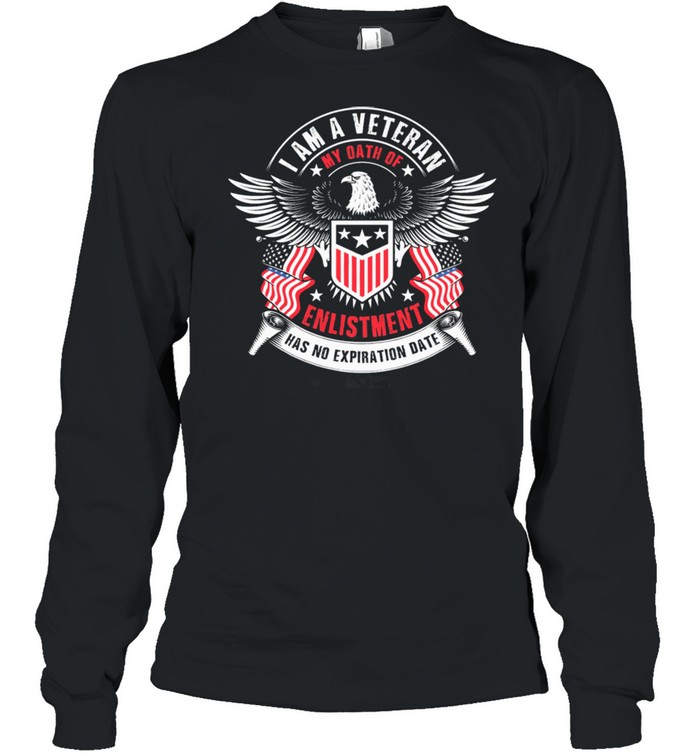 I am a veteran my oath of enlistment has no expiration date shirt Long Sleeved T-shirt