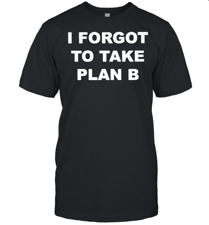 I forget to take plan B shirt Classic Men's T-shirt