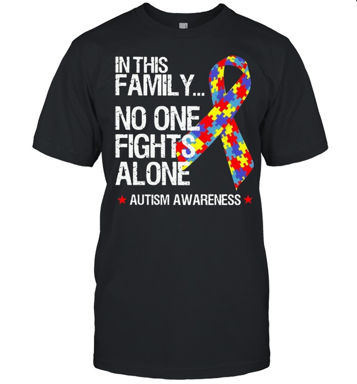 In This Family No One Fights Alone Autism Awareness Shirt