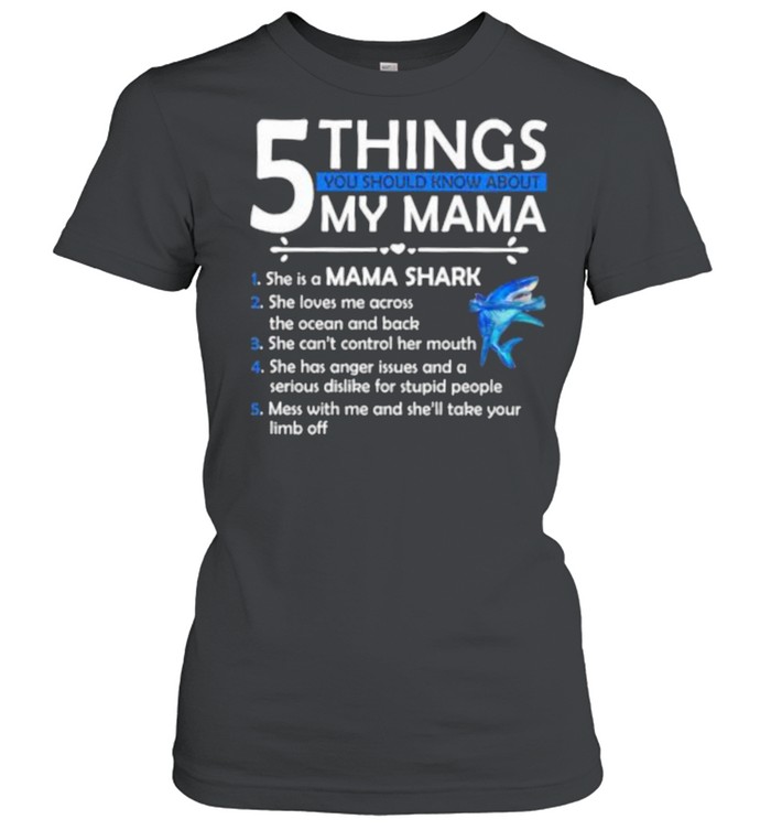 5 Things You Should Know About My Mama Classic Women's T-shirt