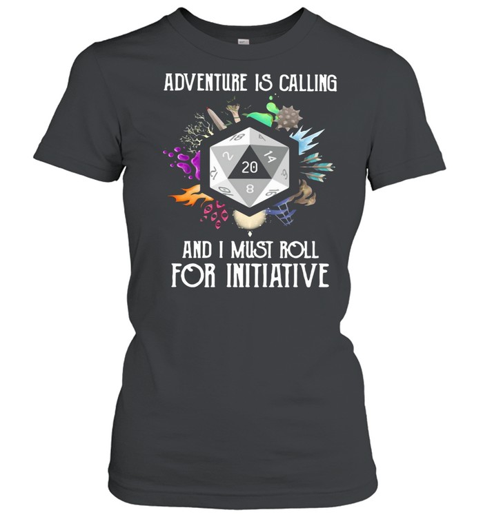 Adventure Is Calling And I Must Roll For Initiative T-shirt Classic Women's T-shirt