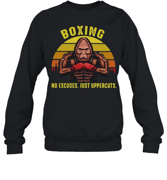 Bigfoot Boxing No Excuses Just Uppercuts Vintage Retro T-shirt Unisex Sweatshirt