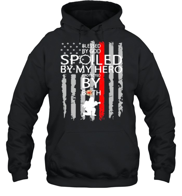 Blessed By God Spoiled By My Hero Protected By Both Firefighter Shir Unisex Hoodie