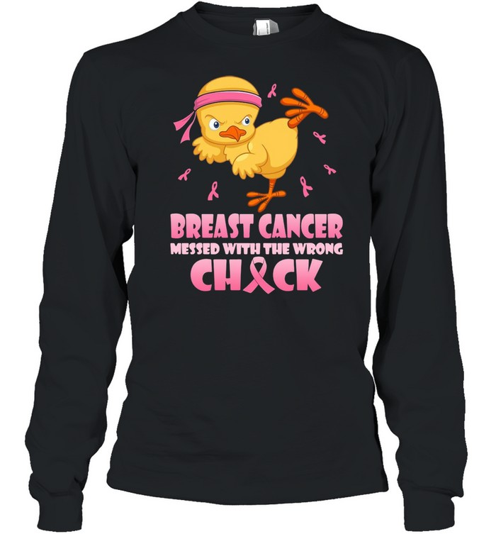 Breast Cancer Messed With The Wrong Chick Cancer Awareness T-shirt Long Sleeved T-shirt