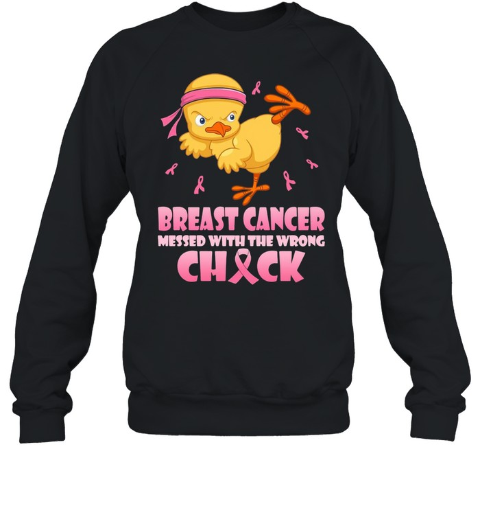 Breast Cancer Messed With The Wrong Chick Cancer Awareness T-shirt Unisex Sweatshirt