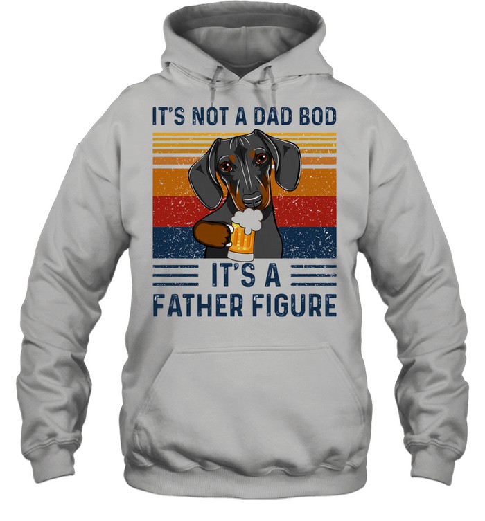 Daschund its not a dad bod its a father figure vintage shirt Unisex Hoodie