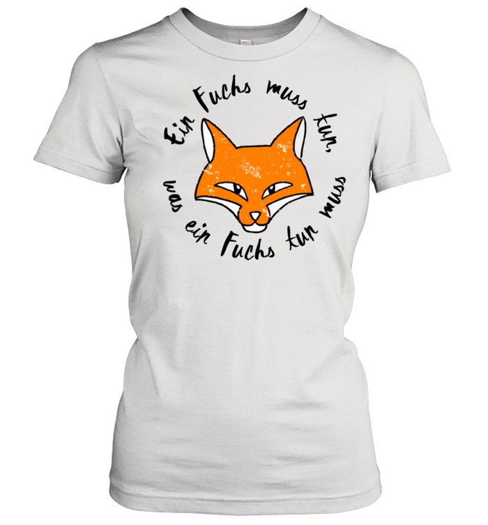 Ein Fuchs muss tun was ein Fuchs tun muss Langarmshirt shirt Classic Women's T-shirt