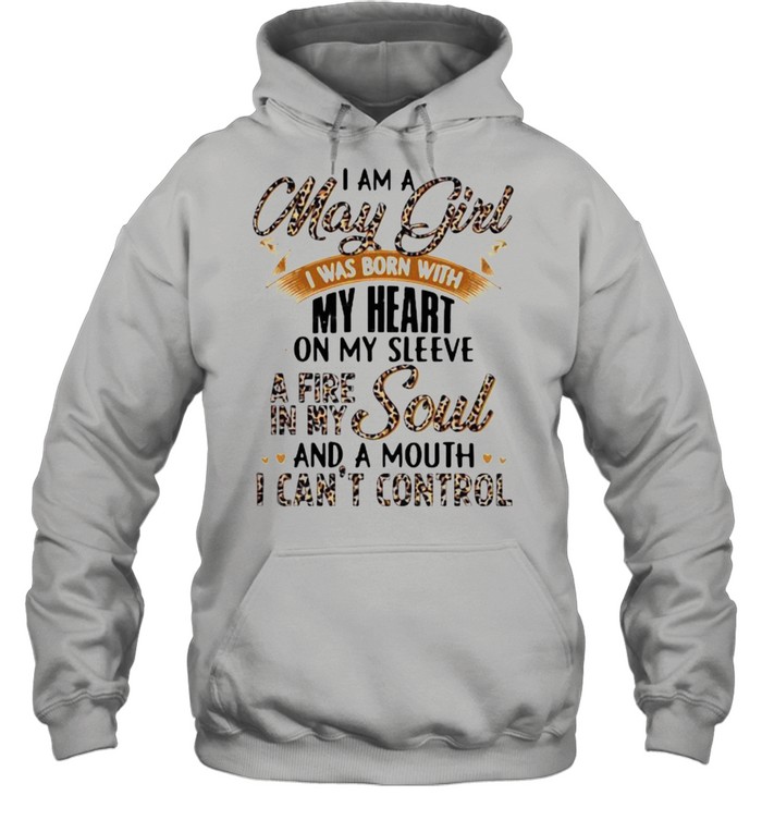 I Am A May Girl I Was Born With My Heart A Fire In My Soul And A Mouth I Can’t Control Lepoard Unisex Hoodie