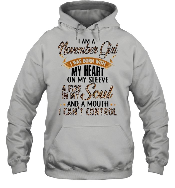 I Am A November Girl I Was Born With My Heart A Fire In My Soul And A Mouth I Can’t Control Lepoard Unisex Hoodie