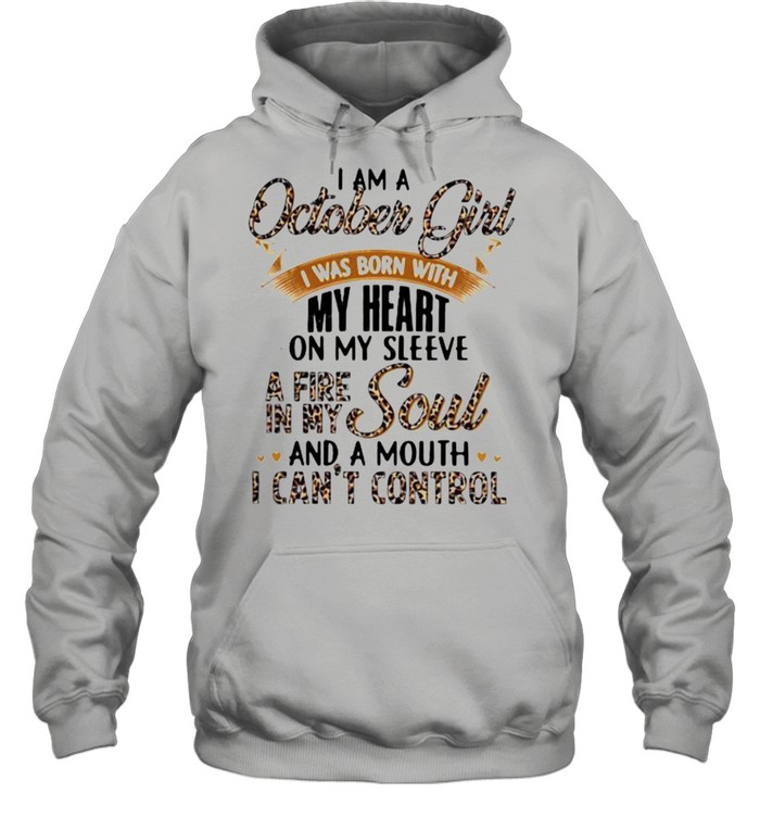 I Am A October Girl I Was Born With My Heart A Fire In My Soul And A Mouth I Can’t Control Lepoard Unisex Hoodie