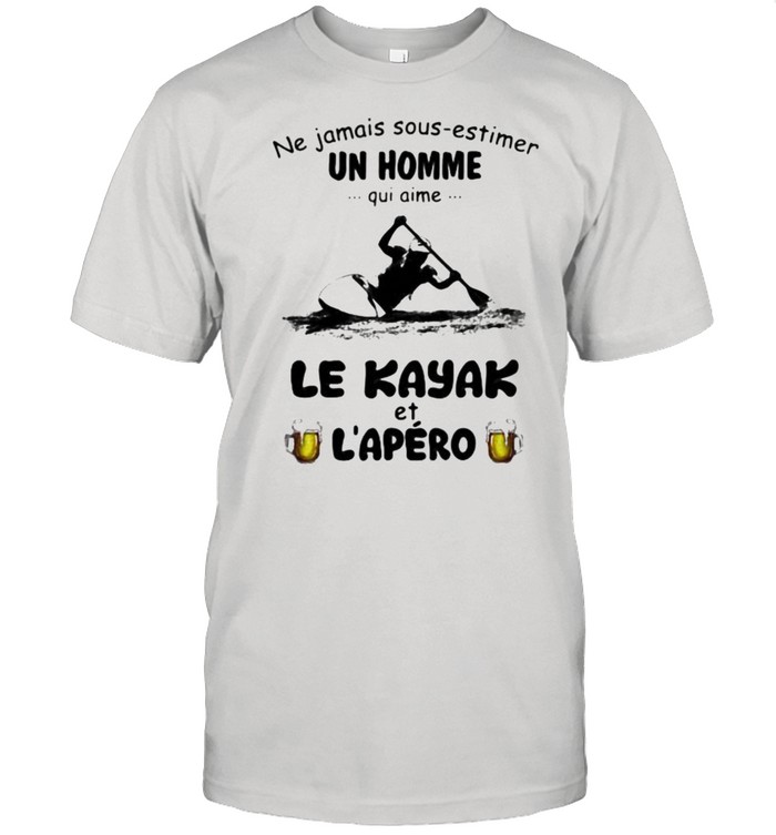 Ne jamais sous estimer un homme – Kayak et L’apero shirt Classic Men's T-shirt