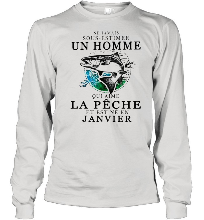 Ne jamais sous-estimer un homme – Pêche – Janvier fishing shirt Long Sleeved T-shirt