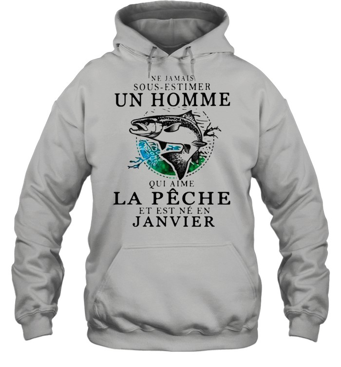 Ne jamais sous-estimer un homme – Pêche – Janvier fishing shirt Unisex Hoodie