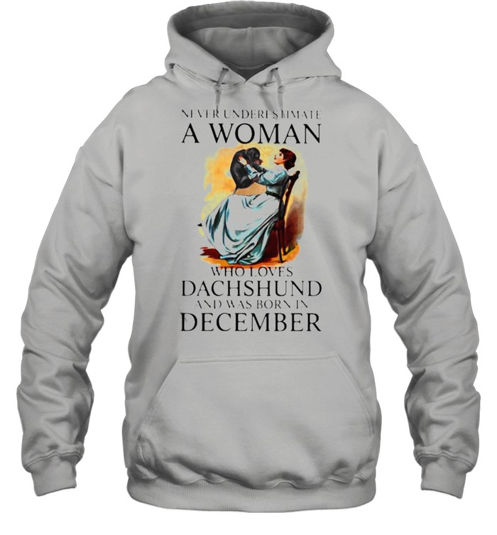 Never Underestimate A Woman Who Loves Dachshund And Was Born In December Unisex Hoodie