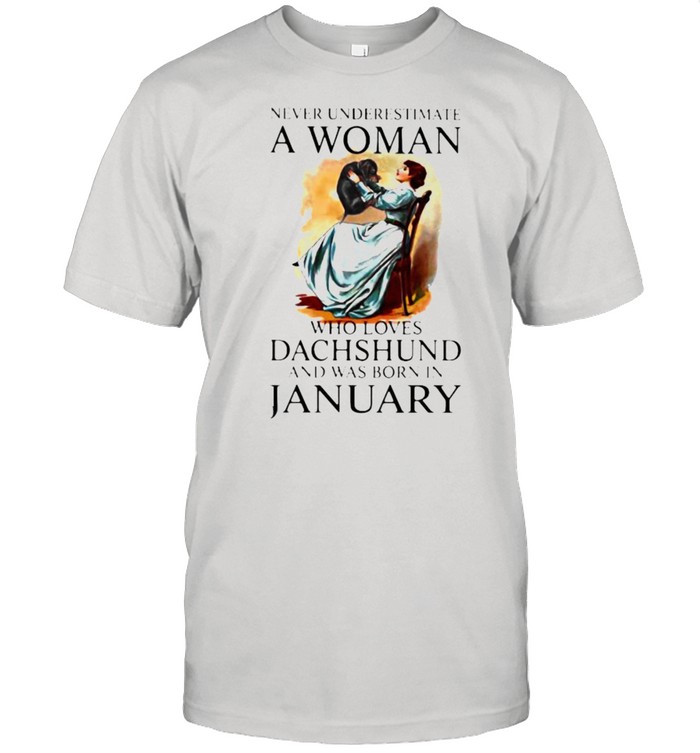 Never Underestimate A Woman Who Loves Dachshund And Was Born In January Classic Men's T-shirt