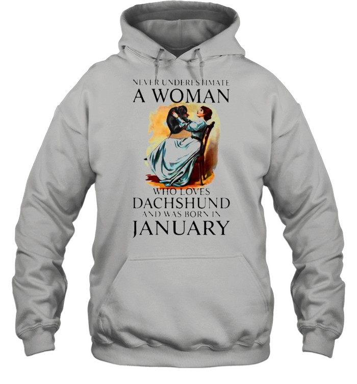 Never Underestimate A Woman Who Loves Dachshund And Was Born In January Unisex Hoodie