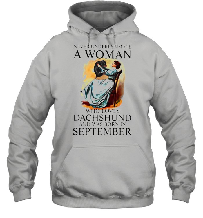 Never Underestimate A Woman Who Loves Dachshund And Was Born In September Unisex Hoodie