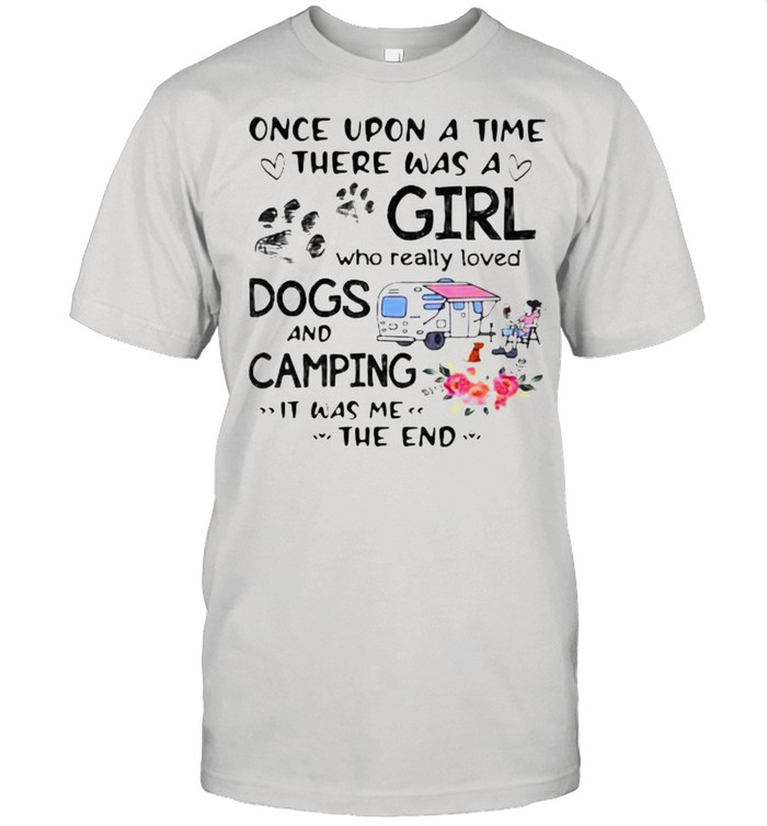 Once Upon A Time There Was A Girl Who Really Loved Dogs And Camping It Was Me The End Classic Men's T-shirt