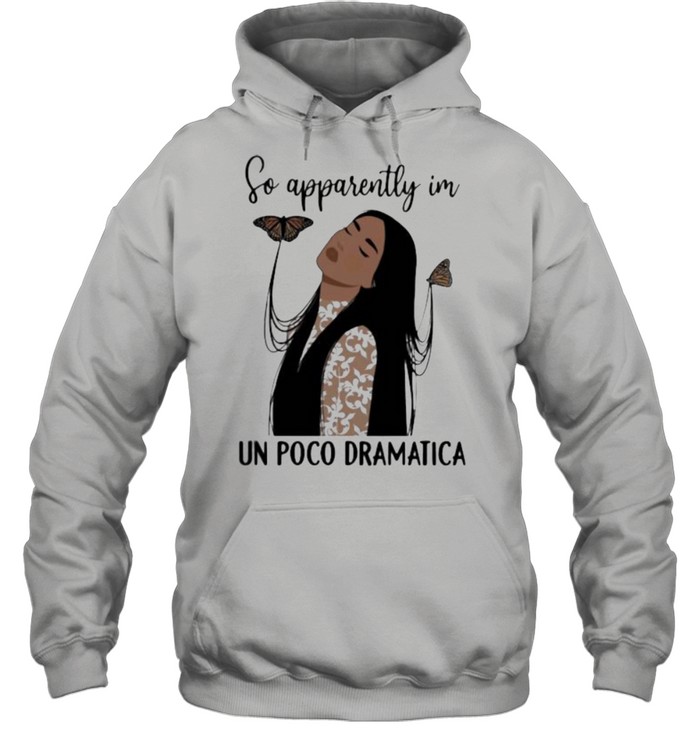 So apparently im poco dramatica butterfly shirt Unisex Hoodie