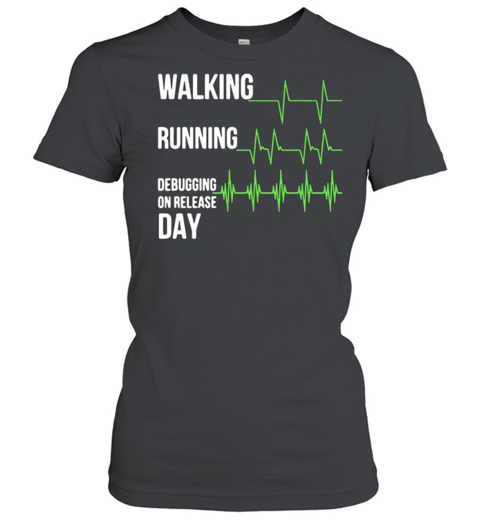 Walking Running Debugging On Release Day T-shirt Classic Women's T-shirt