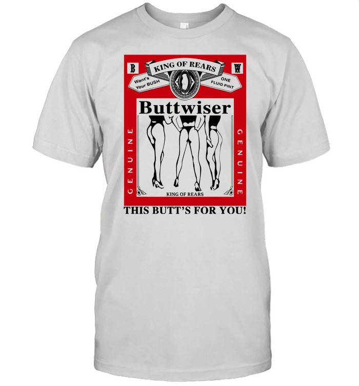 King of rears buttwiser lana del rey this butts for you shirt Classic Men's T-shirt