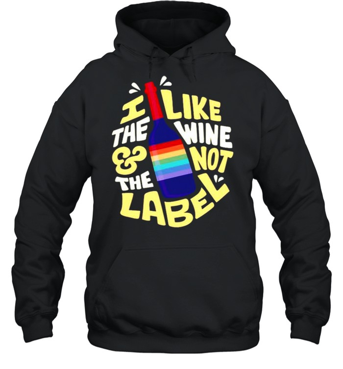 I like the wine and not the label shirt Unisex Hoodie