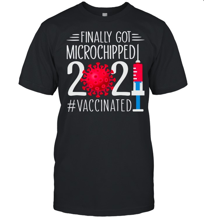Finally Got Microchipped 2021 Covid Vaccinated shirt Classic Men's T-shirt