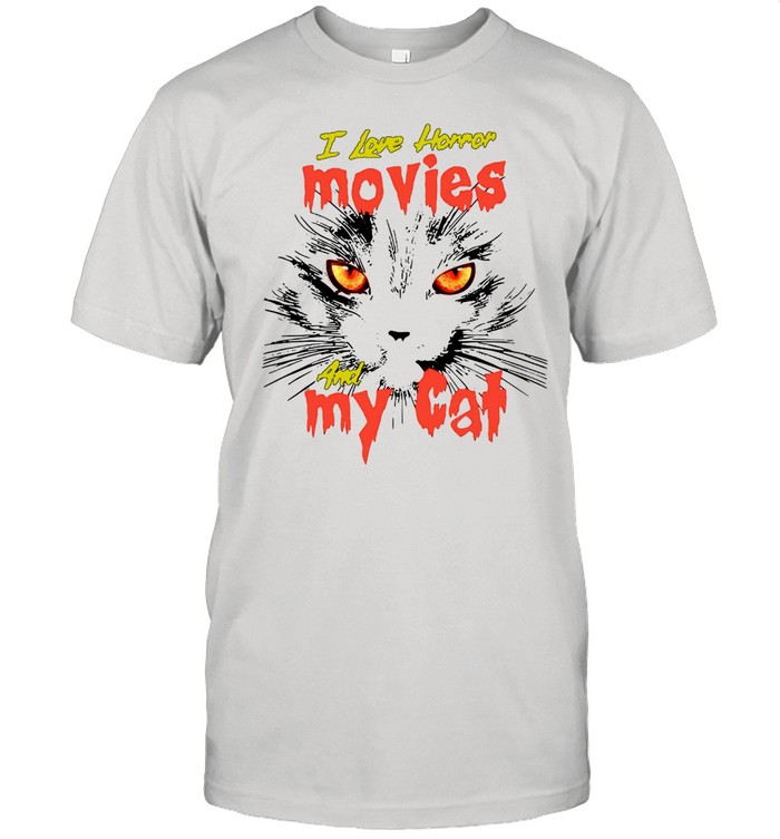 I Love Horror Movies And My Cat T-shirt