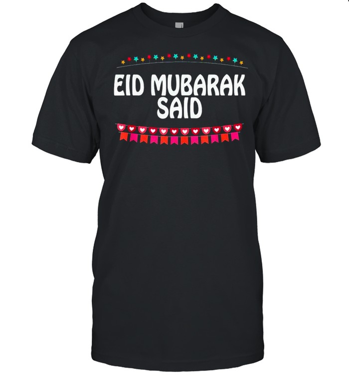 Eid Mubarak Said shirt