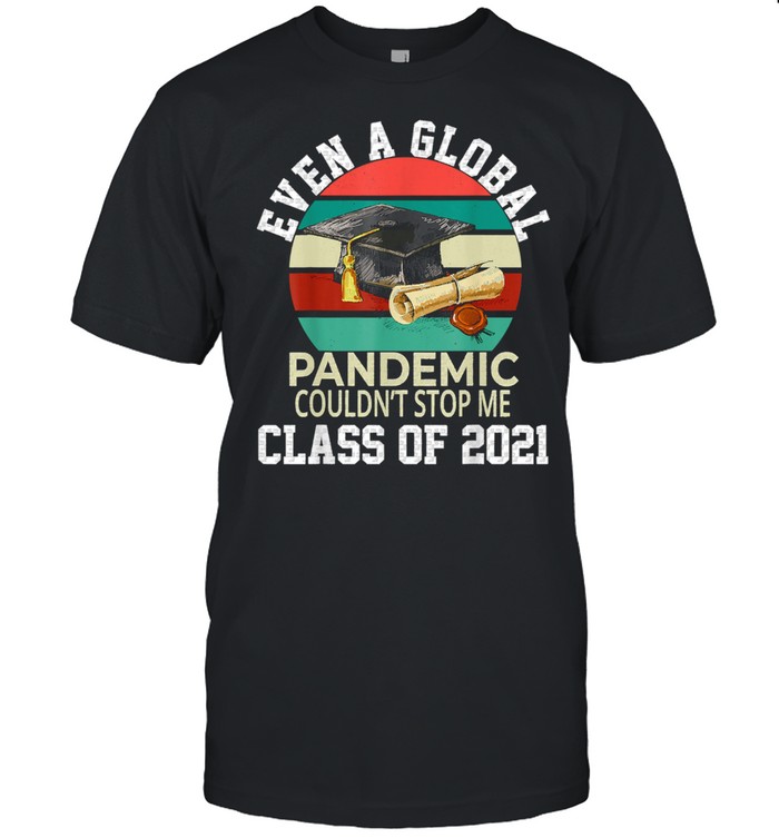 Even A Global Pandemic Could Not Stop Me Graduation Day 2021 vintage  Classic Men's T-shirt