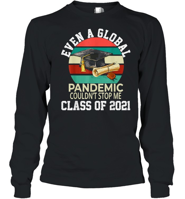 Even A Global Pandemic Could Not Stop Me Graduation Day 2021 vintage Long Sleeved T-shirt