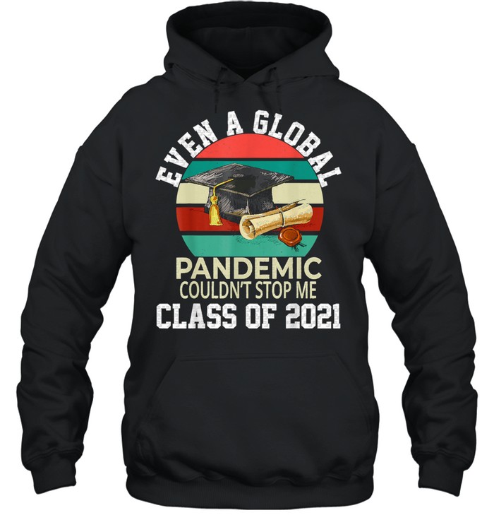 Even A Global Pandemic Could Not Stop Me Graduation Day 2021 vintage Unisex Hoodie