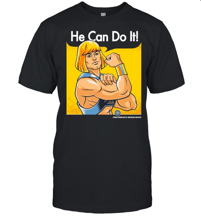 He – Man He Can Do It shirt