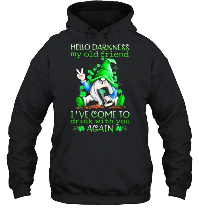 Hello Darkness My Old Friend Ive Come To Drink With You Again Gnome St patricks Day Unisex Hoodie