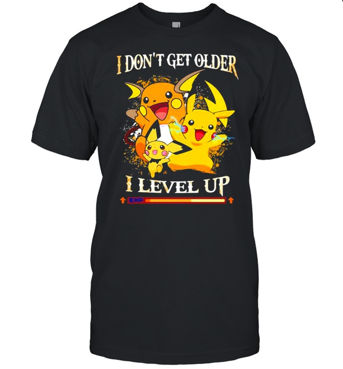 I Don’t Get Older I Level Up Pikachu Pokemon  Classic Men's T-shirt