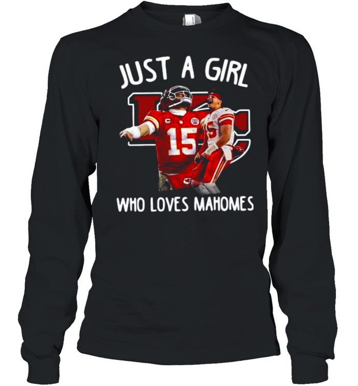Just a girl who loves Mahomes shirt Long Sleeved T-shirt
