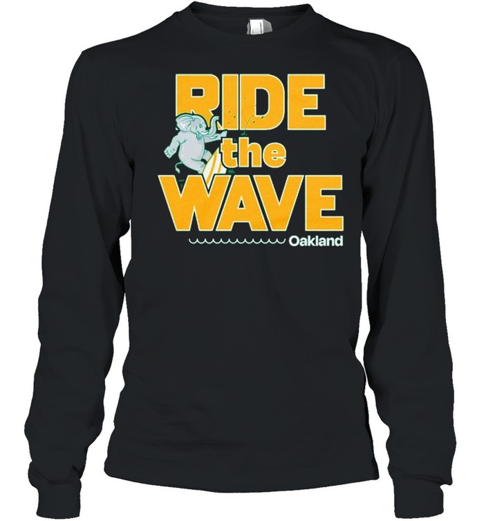 Oakland ride the wave shirt Long Sleeved T-shirt