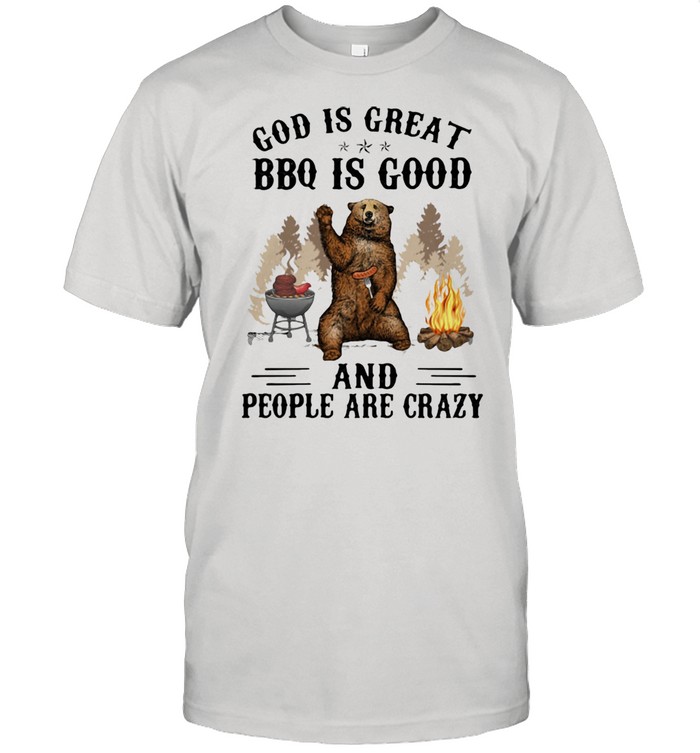 God Is Great BBQ Is Good And People Are Crazy Bear  Classic Men's T-shirt