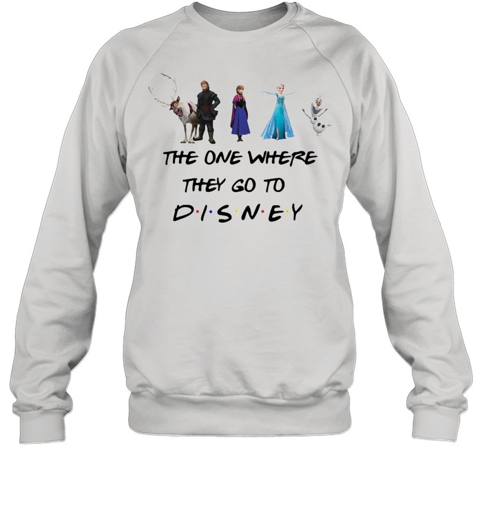 The One Where They Go To Frozen Disney T-shirt Unisex Sweatshirt