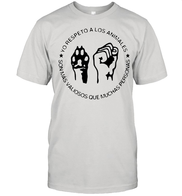 Your Respeto A Los Animales Son Mas Valiosos Que Muchas Personas T-shirt Classic Men's T-shirt